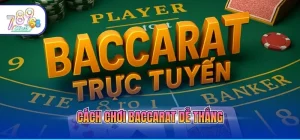 Cách chơi baccarat dễ thắng