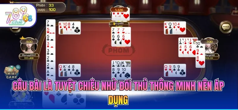Câu bài là tuyệt chiêu nhử đối thủ thông minh nên áp dụng