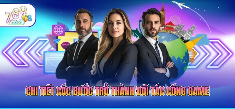Đại Lý 789CLUB 2 Chi tiết các bước trở thành đối tác cổng game