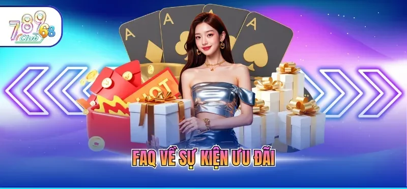 Khuyến Mãi 789CLUB 5 FAQ về sự kiện ưu đãi