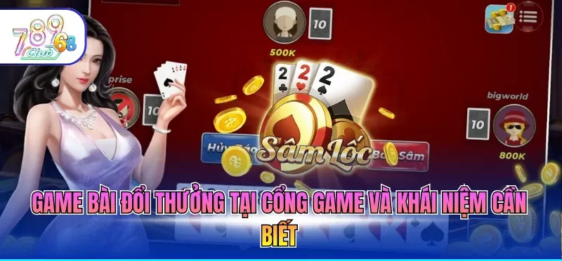 Game bài đổi thưởng tại cổng game và khái niệm cần biết