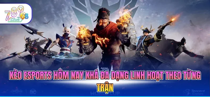 Kèo Esports Hôm Nay - Cập Nhật Nhanh, Phân Tích Chuẩn Xác 1 Kèo Esports hôm nay khá đa dạng linh hoạt theo từng trận