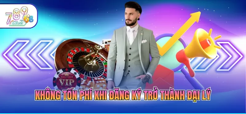 Đại Lý 789CLUB 6 Không tốn phí khi đăng ký trở thành đại lý