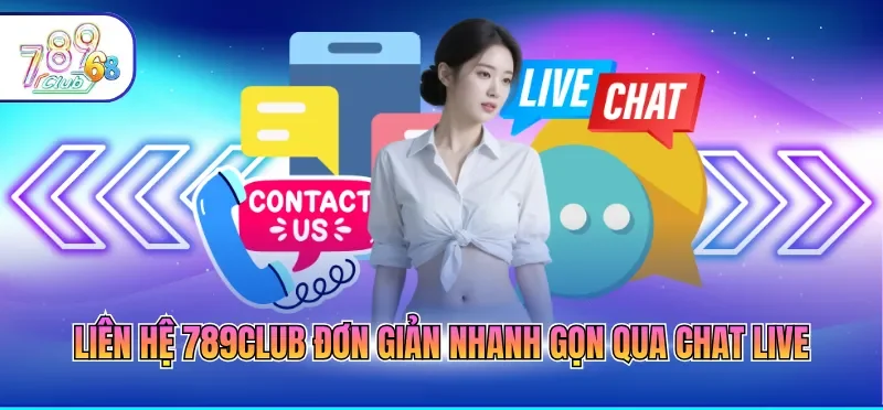 Liên Hệ 789CLUB 4 Liên hệ 789CLUB đơn giản nhanh gọn qua chat live