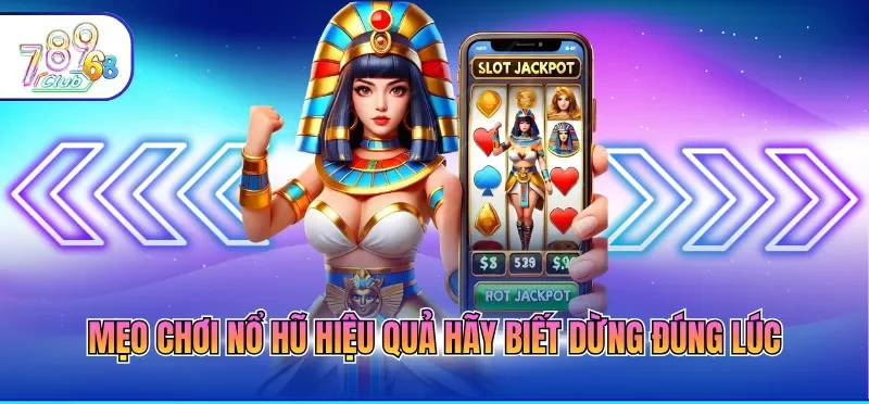 Mẹo chơi nổ hũ hiệu quả hãy biết dừng đúng lúc