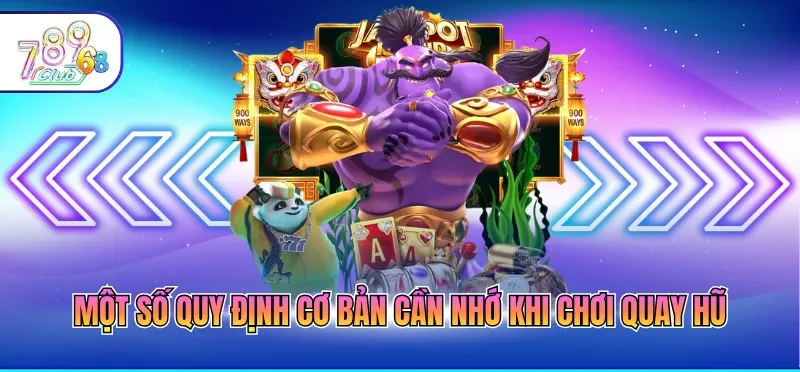 Một số quy định cơ bản cần nhớ khi chơi quay hũ
