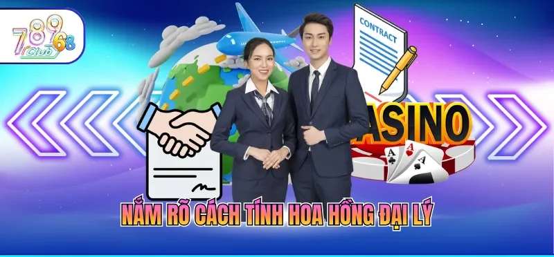 Đại Lý 789CLUB 5 Nắm rõ cách tính hoa hồng đại lý