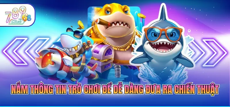 Nắm thông tin trò chơi để dễ dàng đưa ra chiến thuật
