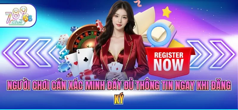 Người chơi cần xác minh đầy đủ thông tin ngay khi đăng ký