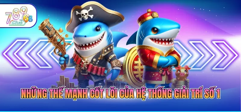 Game Bắn Cá Online Đổi Thưởng – Săn Hũ Đại Dương 2026 4 Những thế mạnh cốt lõi của hệ thống giải trí số 1