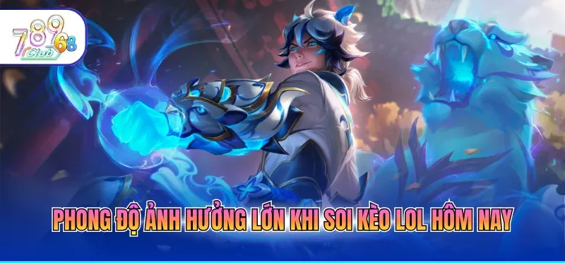 Soi Kèo LOL Hôm Nay – Bí Quyết Phân Tích Chuẩn Xác Từ Chuyên Gia 3 Phong độ ảnh hưởng lớn khi soi kèo LOL hôm nay