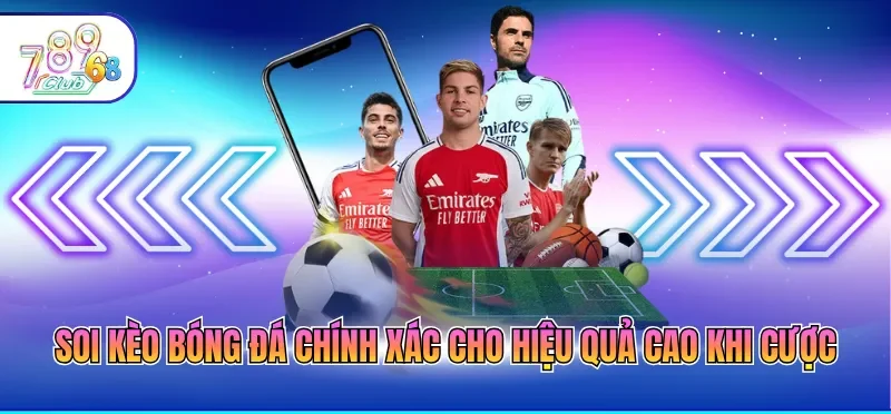 Soi kèo bóng đá chính xác cho hiệu quả cao khi cược
