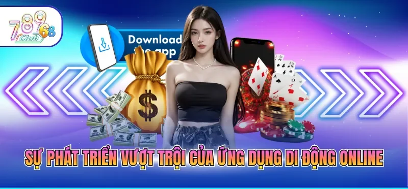 Sự phát triển vượt trội của ứng dụng di động online